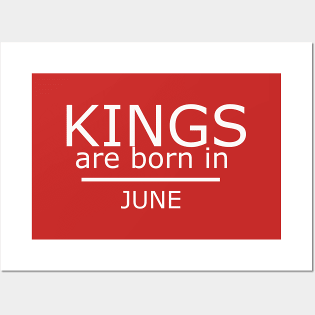 kings are born in june - Birthday Boy Shirt Wall Art by yassinstore